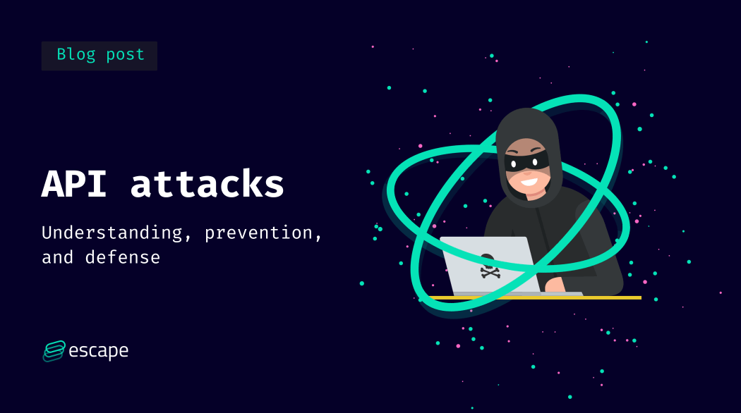 What is an API attack and how to prevent it?