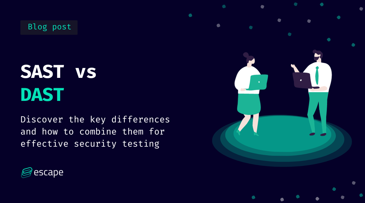 SAST vs DAST: how to make the choice and combine them effectively