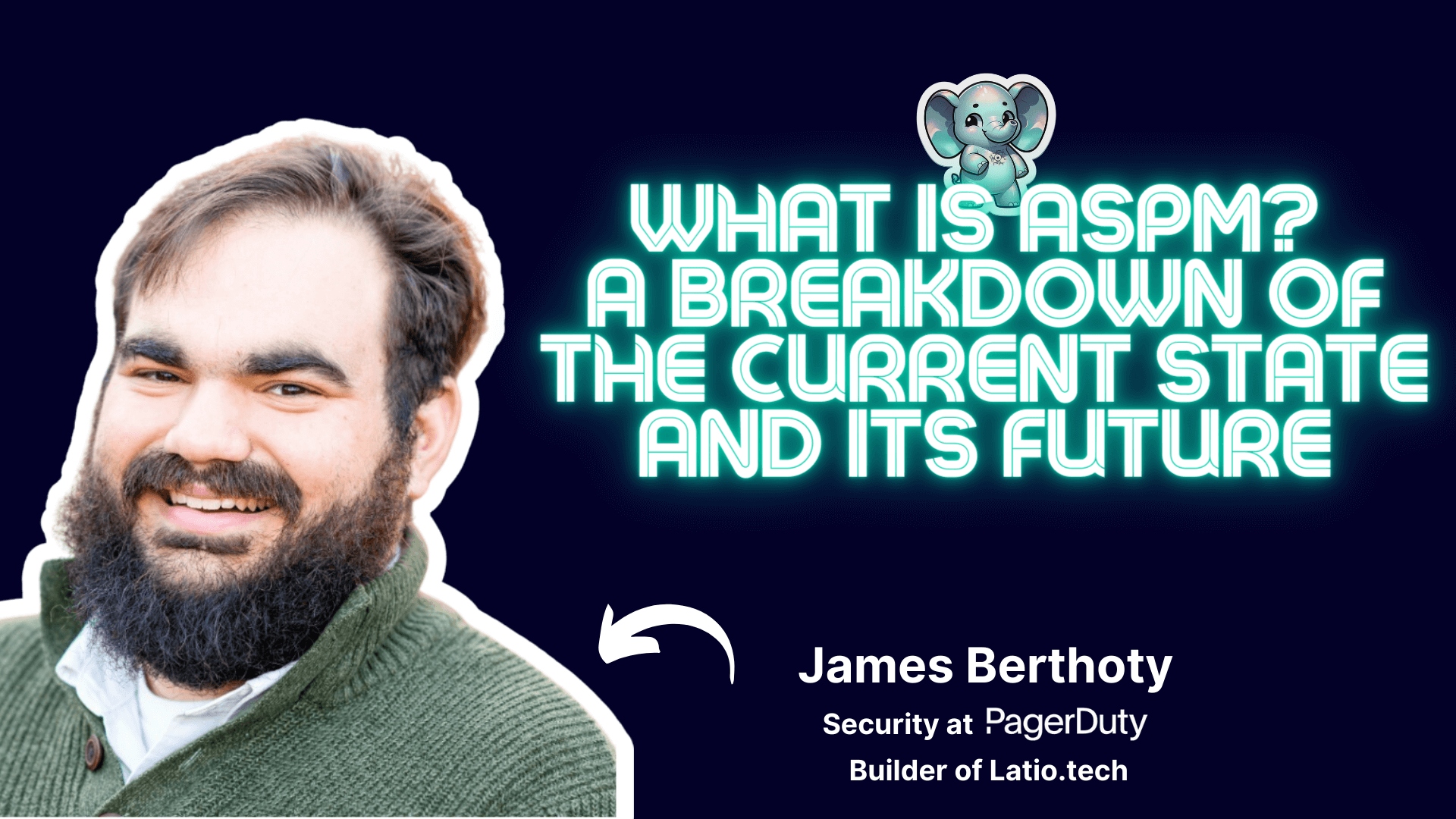 What is ASPM: A breakdown of the current state and its future⎥James Berthoty (Security at PagerDuty)