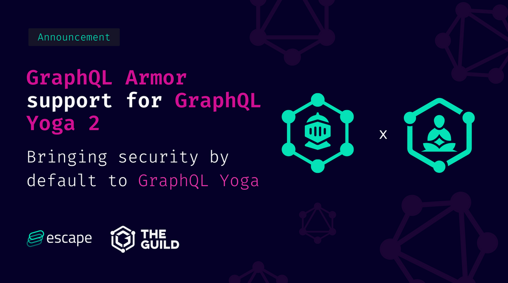 Announcing GraphQL Armor support for GraphQL Yoga 2 Bringing security by default to GraphQL