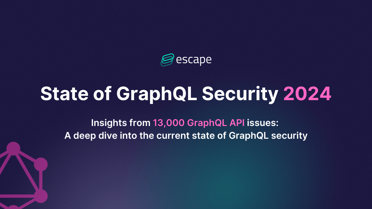 The State Of GraphQL Security 2024 | Escape