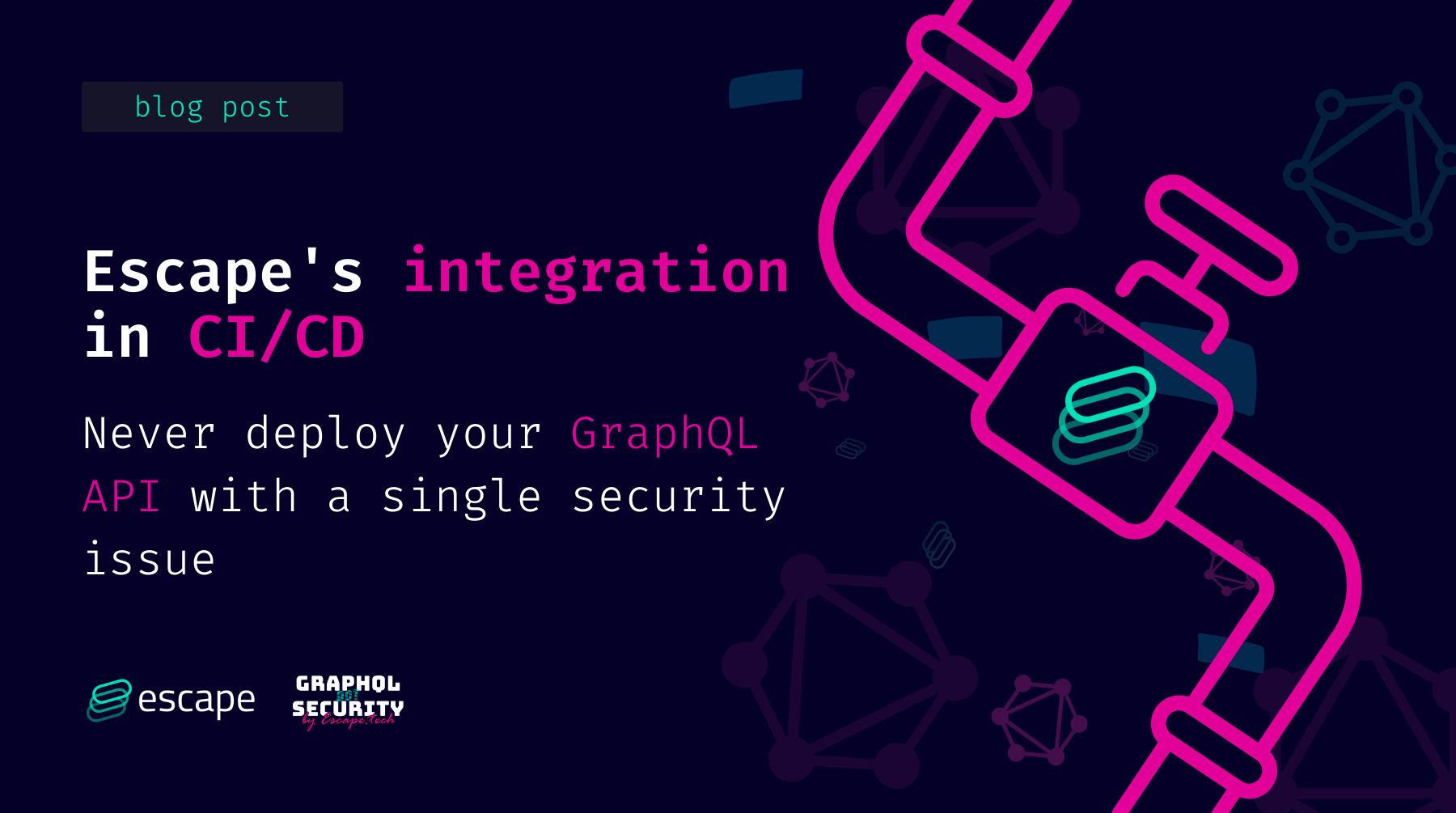 Never deploy your GraphQL API  with a single security issue: Escape’s integration in CI/CD