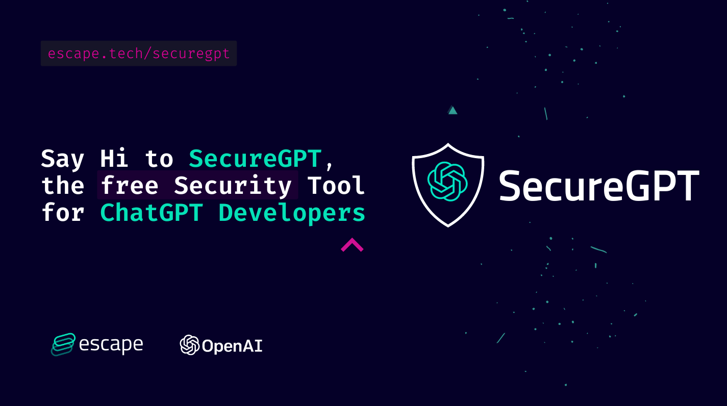 Say Hi to SecureGPT: The free Security Tool for ChatGPT Developers