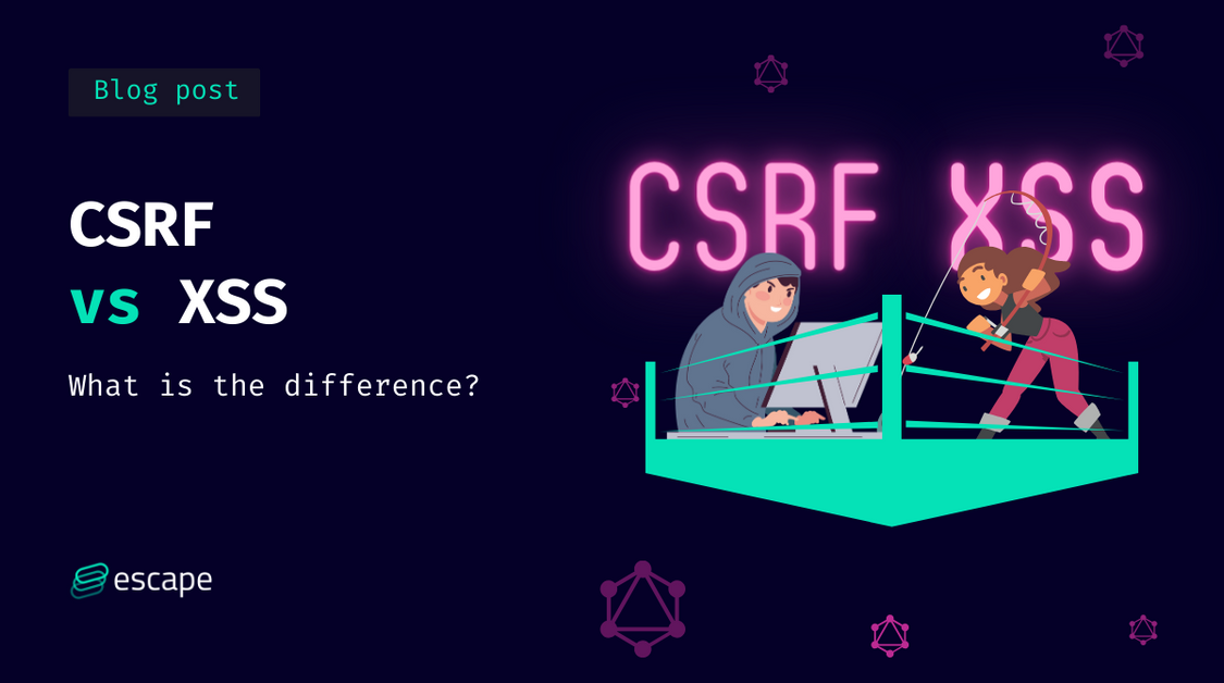 CSRF vs XSS: What is the difference?
