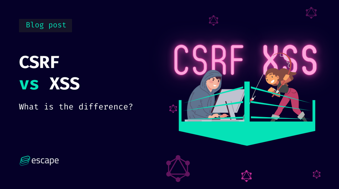 CSRF vs XSS What is the difference?