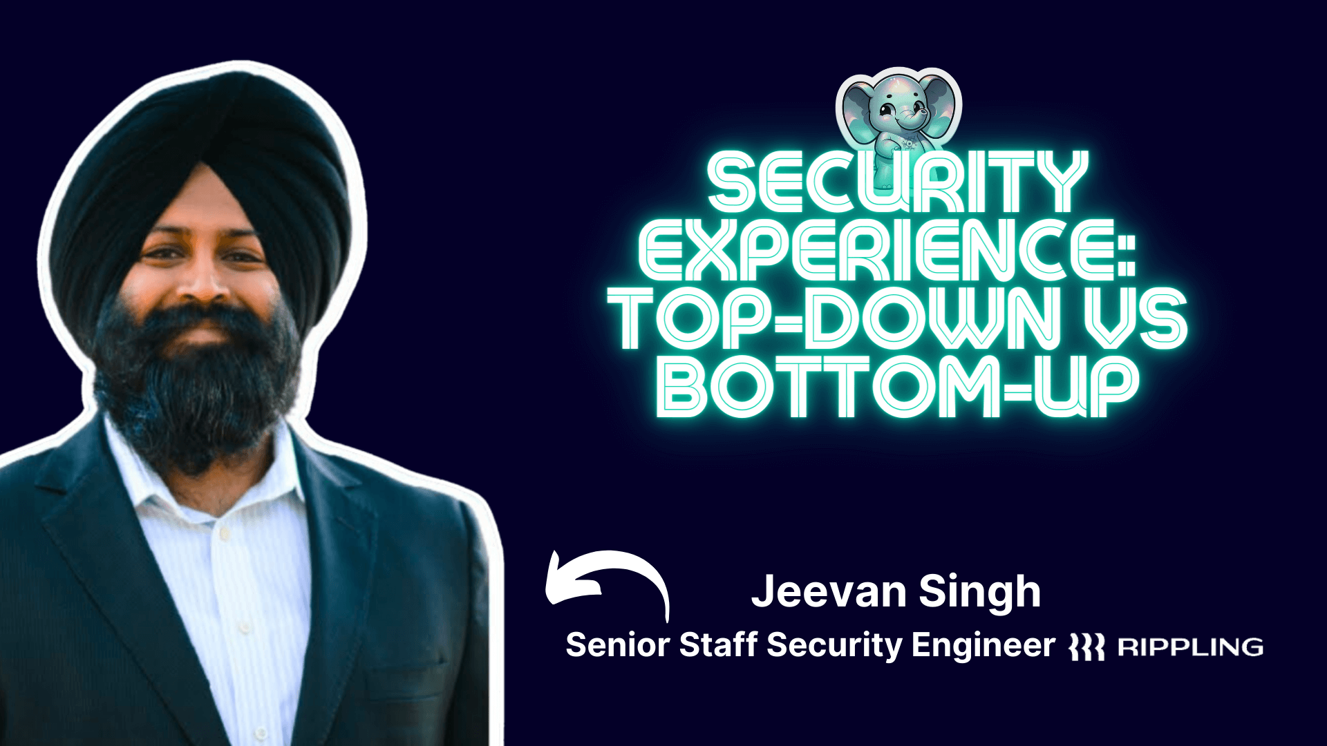 Security experience: top-down vs bottom-up⎥Jeevan Singh (Rippling, Twilio) ⎥The Elephant in AppSec Podcast
