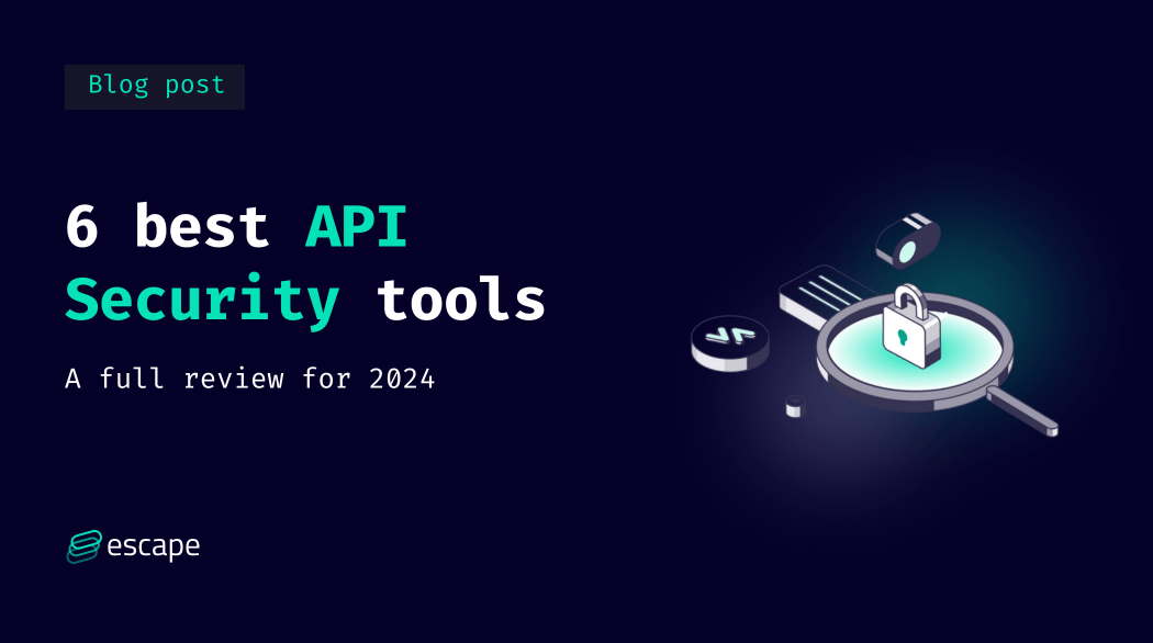 Top 6 API security testing tools in 2024: a full review