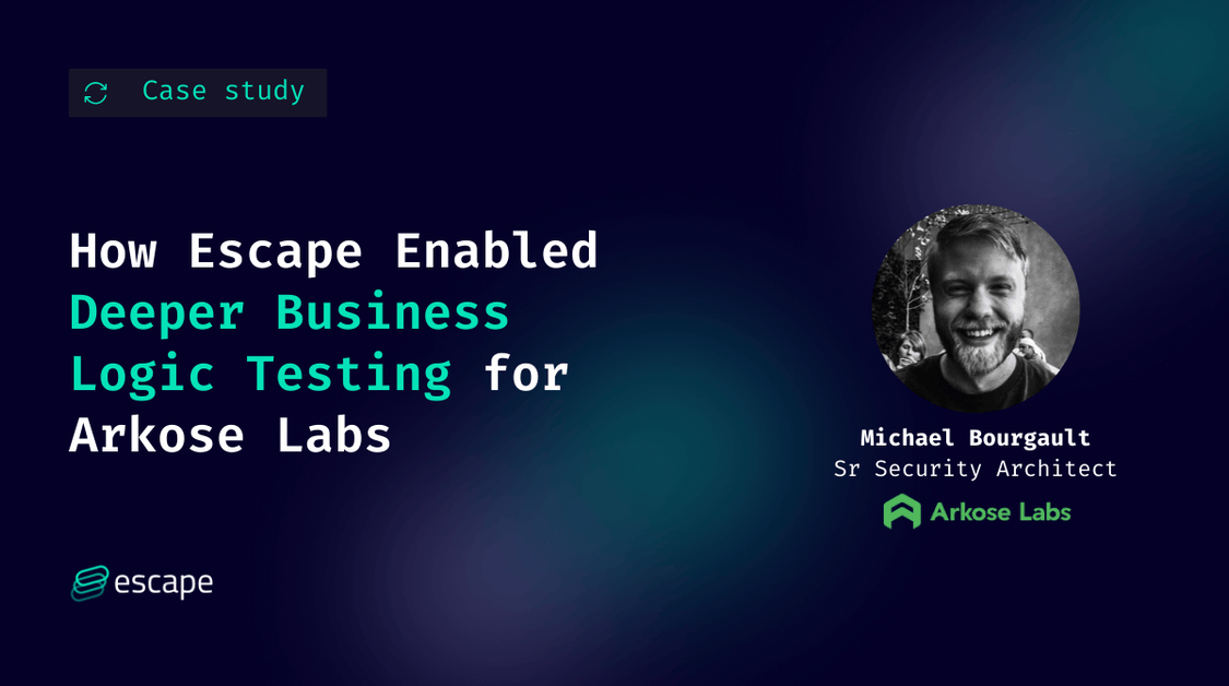 How Escape Enabled Deeper Business Logic Testing for Arkose Labs