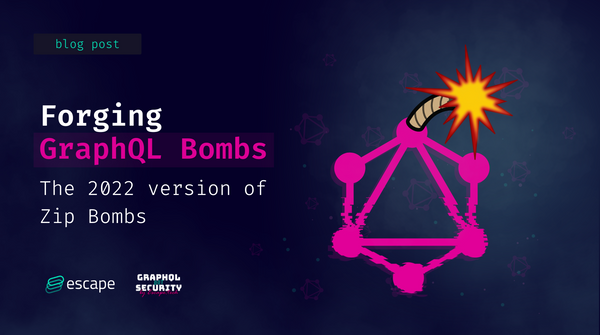 Forging GraphQL Bombs, the 2022 version of Zip Bombs
