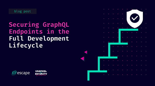 Securing GraphQL Endpoints in the Full Development Lifecycle