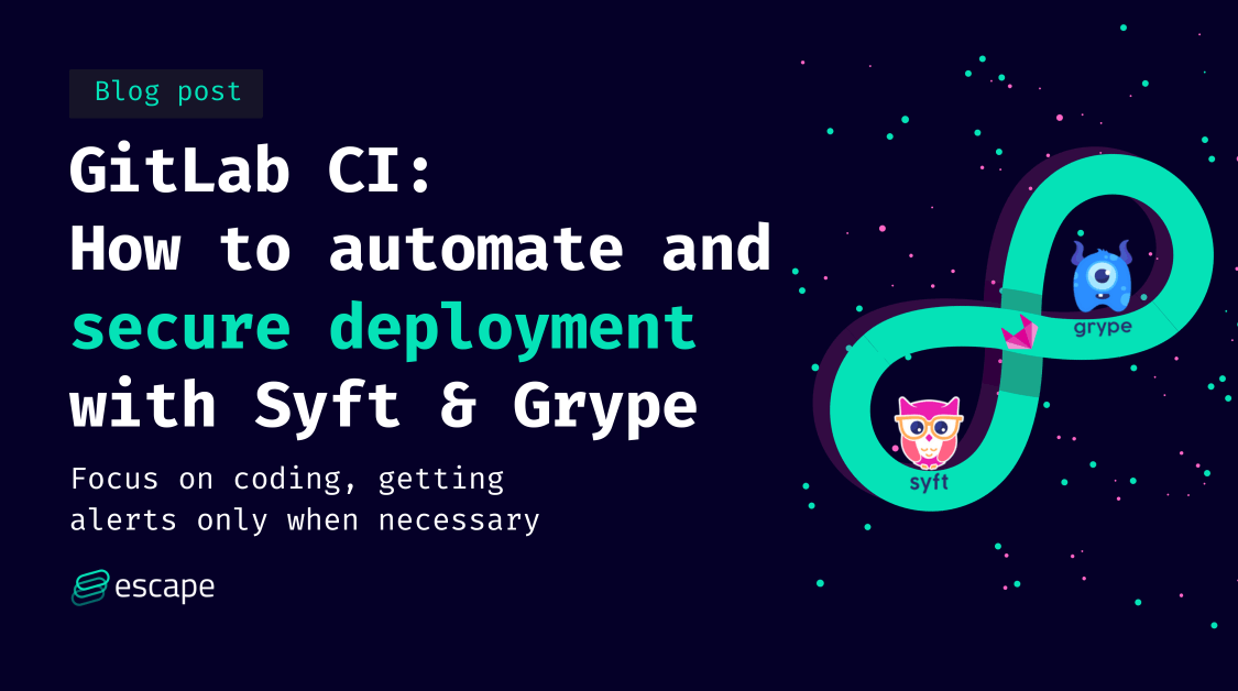 How to automate and secure deployment within GitLab CI with Syft and Grype