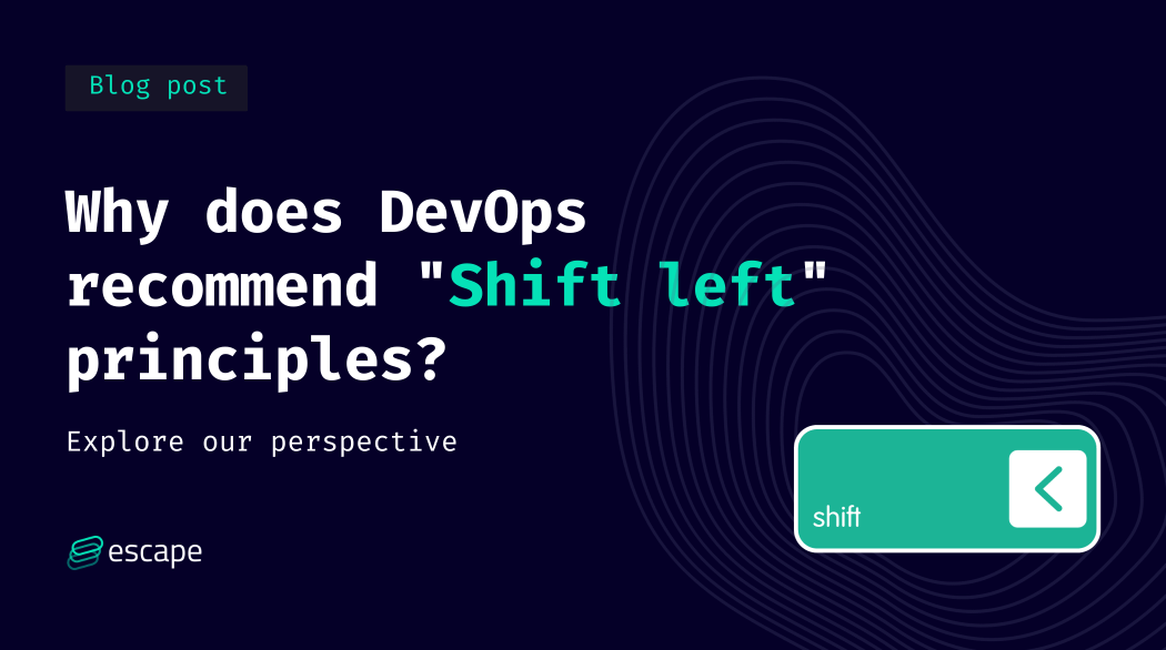 Why does DevOps recommend "Shift left" principles?