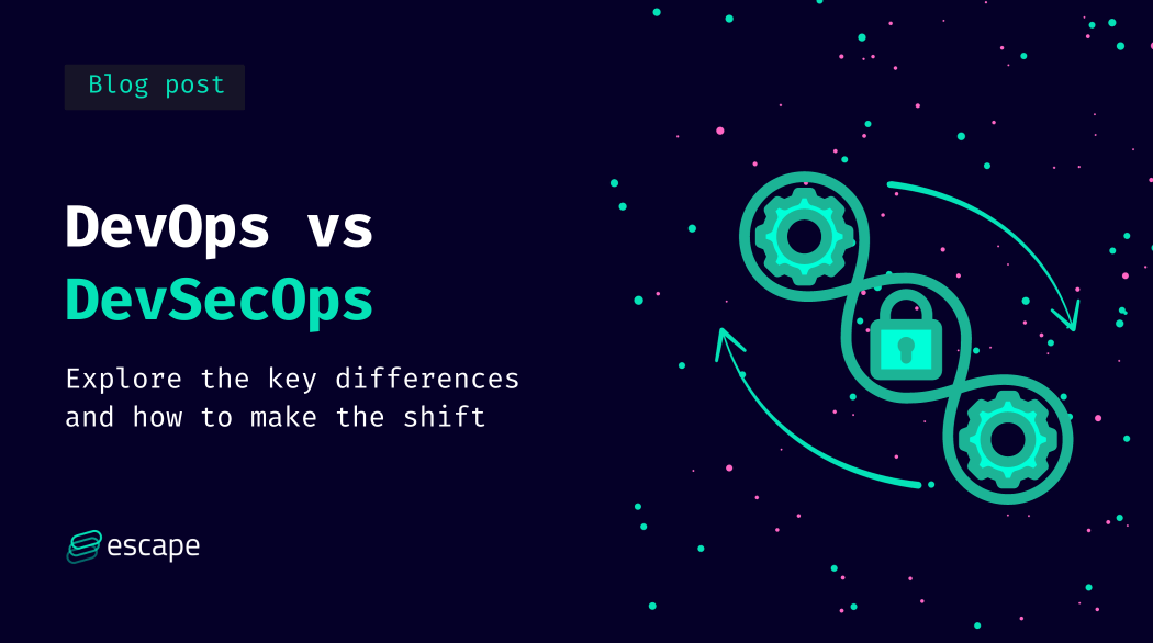 DevOps vs DevSecOps: exploring the key differences and how to make the shift