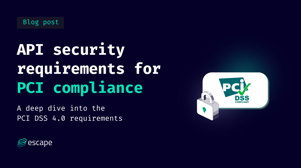 API security for PCI compliance: A deep dive into the PCI DSS 4.0 impact