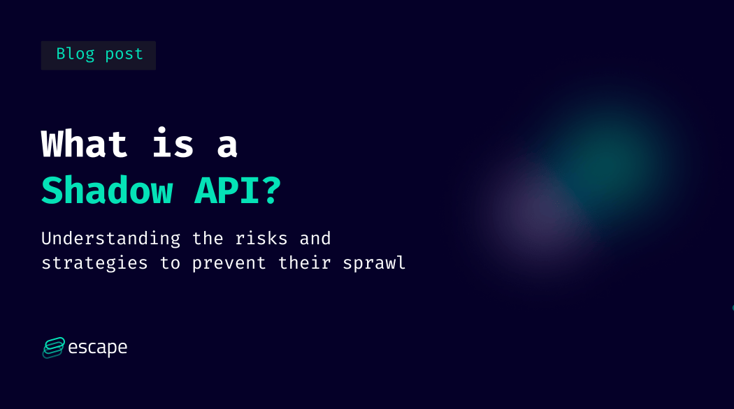 What is a Shadow API? Understanding the risks and strategies to prevent their sprawl