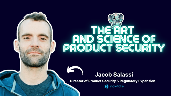 The art and science of product security: A deep dive with Jacob Salassi