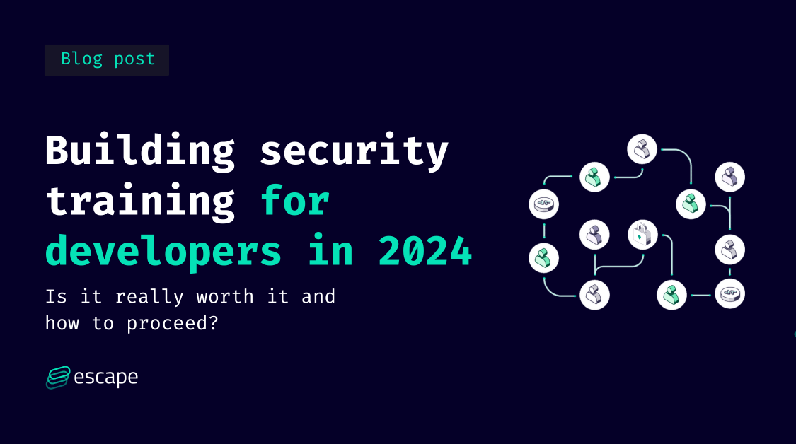 Building security training for developers in 2024: Is it really worth it and how to proceed?