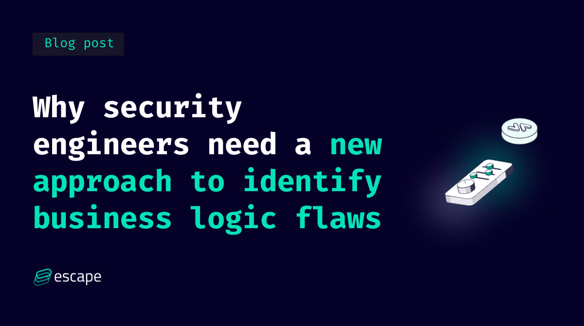 Why security engineers need a new approach to identify business logic flaws