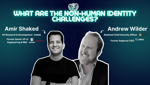 How to secure non-human identities? with Andrew Wilder and Amir Shaked