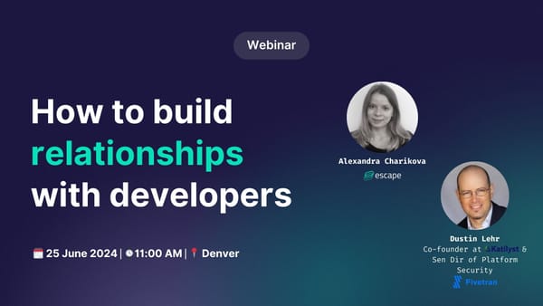 Webinar recap: How to build relationships with developers?