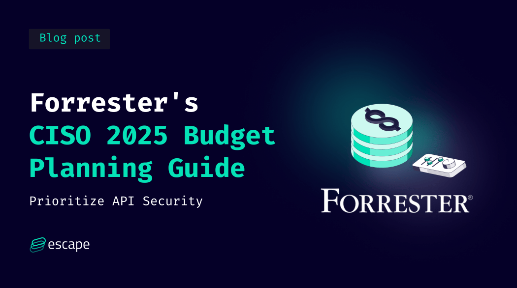 Forrester's CISO Budget Planning Guide for 2025: Prioritize API Security