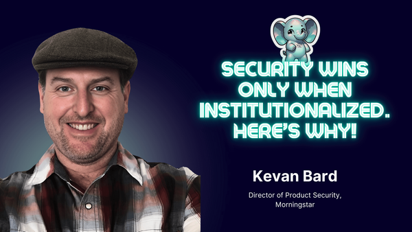 Security Wins Only When Institutionalized – Here’s Why! ⎥ Kevan Bard