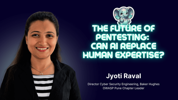The Future of Pentesting: Can AI Replace Human Expertise? ⎥ Jyoti Raval