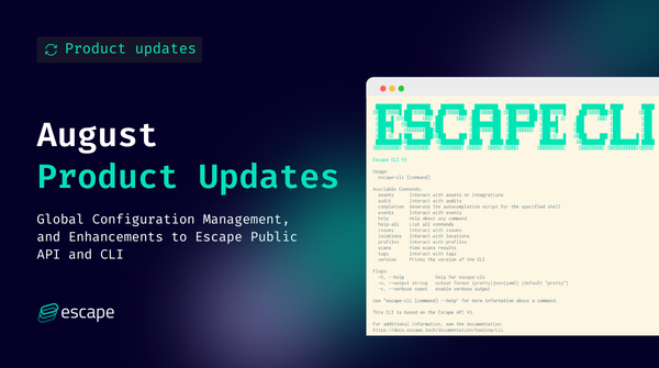 August Product Updates: Enhancements to the Escape Public API and CLI, and the Introduction of Global Configuration Management