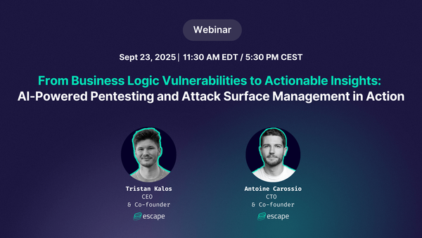 [Webinar] From Business Logic Vulnerabilities to Actionable Insights: AI-powered Pentesting + ASM in Action