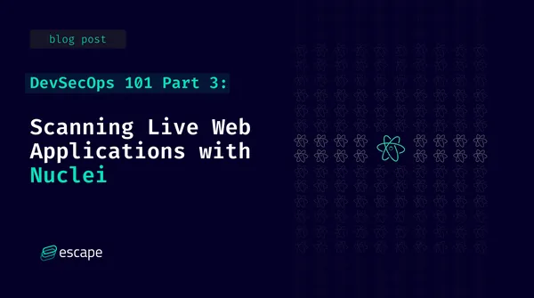 DevSecOps 101 Part 3: Scanning Live Web Applications with Nuclei scanner