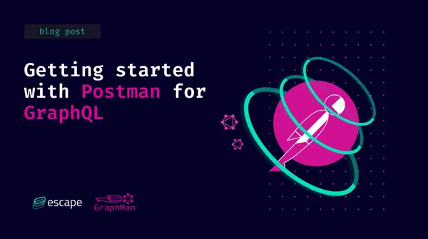 How to Use GraphQL with Postman: A Complete Guide