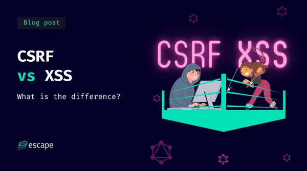 CSRF vs XSS: What is the difference?