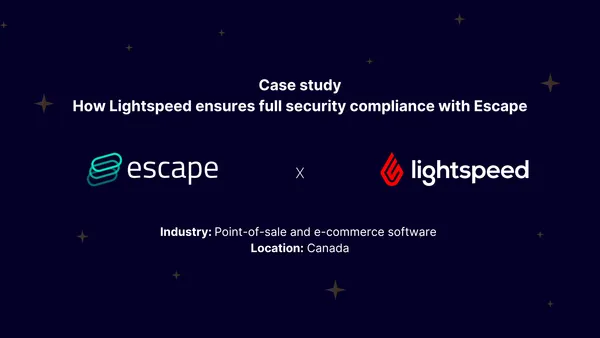 Case Study: How Lightspeed ensures full security compliance with Escape