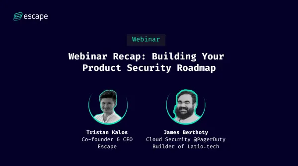 Webinar Recap: Building your Product Security Roadmap