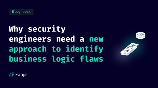 Why security engineers need a new approach to identify business logic flaws
