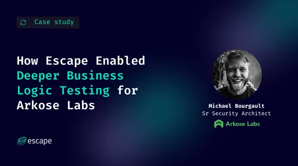 How Escape Enabled Deeper Business Logic Testing for Arkose Labs
