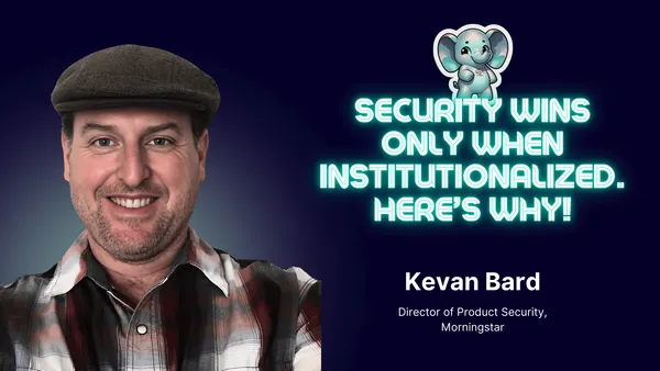 Security Wins Only When Institutionalized – Here’s Why! ⎥ Kevan Bard