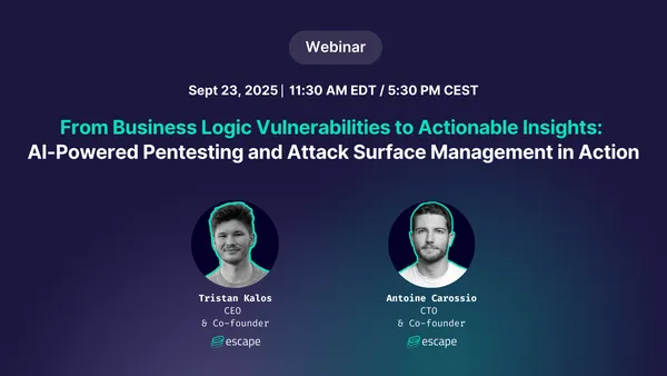 [Webinar] From Business Logic Vulnerabilities to Actionable Insights: AI-powered Pentesting + ASM in Action