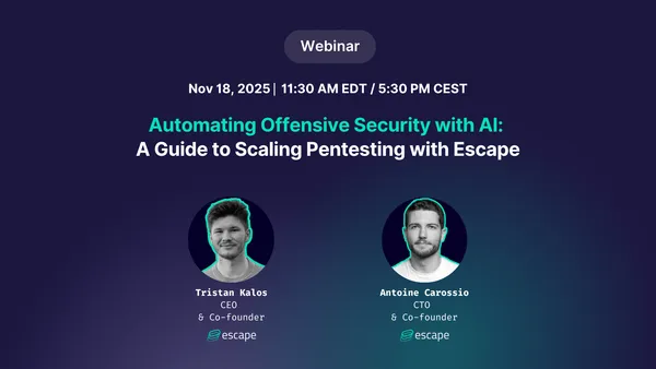 [Webinar] Automating Offensive Security with AI: A Guide to Scaling Pentesting with Escape