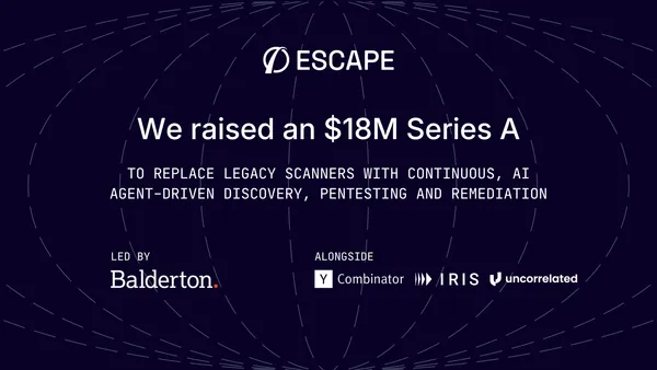 Escape raises $18M Series A to replace legacy scanners with AI agent-driven discovery, pentesting, and remediation