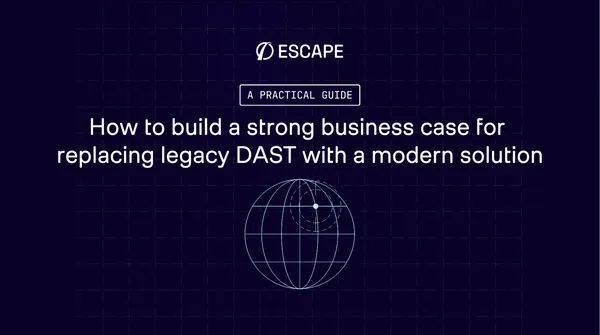 How to build a strong business case for replacing legacy DAST with a modern solution - a practical guide