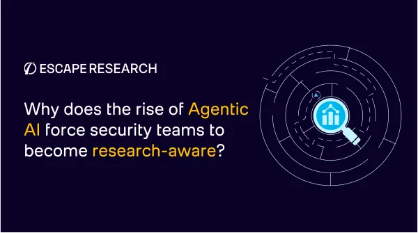 Why does the rise of Agentic AI force security teams to become research-aware?